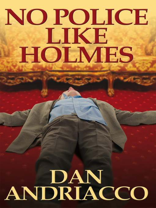 Title details for No Police Like Holmes by Dan Andriacco - Available